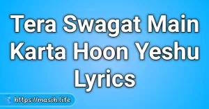Main Khoon Kharida Hun Lyrics Tera Swagat Main Karta Hoon Yeshu Lyrics