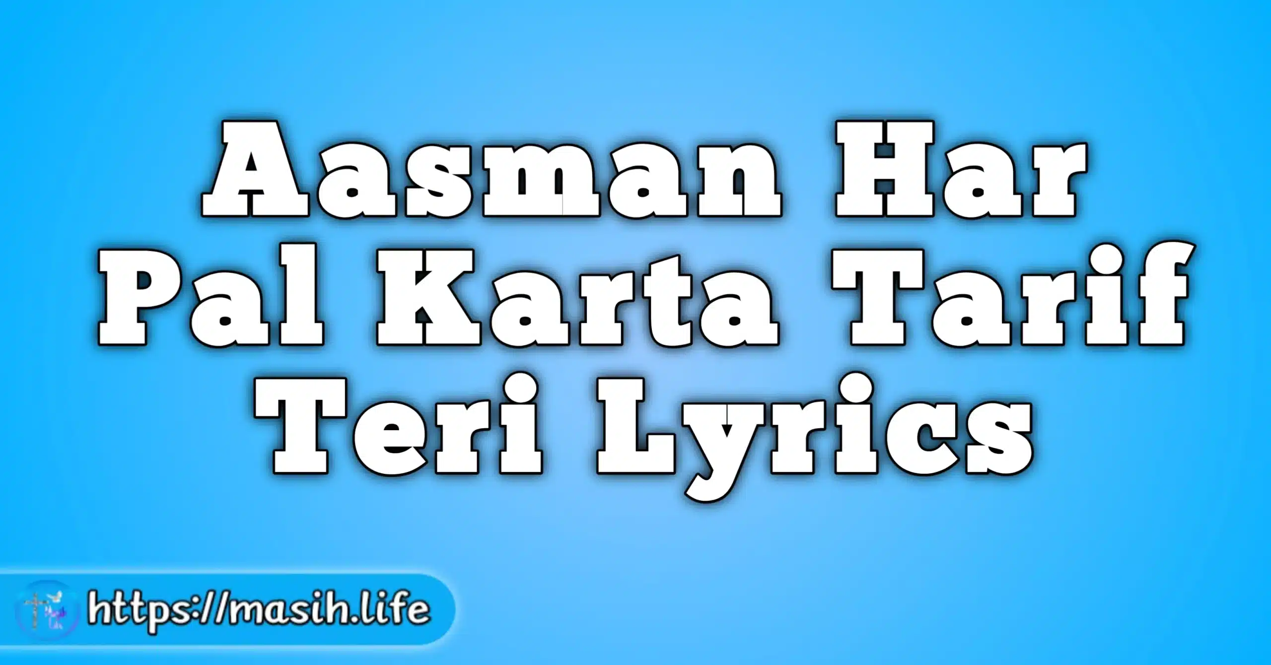 Aasman Har Pal Karta Tarif Teri Lyrics