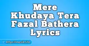 Kiya Mera Abhishek Lyrics Mere Khudaya Tera Fazal Bathera Lyrics