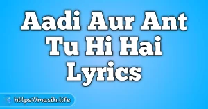 Dhanyawad Ke Saath Lyrics Aadi Aur Ant Tu Hi Hai Lyrics