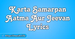 Tu Mera Sharansthan Lyrics Karta Samarpan Aatma Aur Jeevan Lyrics