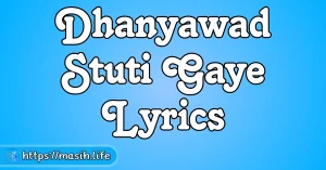 Meri Zindagi Hai Tu Lyrics Dhanyawad Stuti Gaye Lyrics