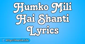 Prabhu Ka Dhanyavad Karunga Lyrics Humko Mili Hai Shanti Lyrics