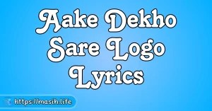 Dhanyawad Ke Saath Lyrics Aake Dekho Sare Logo Lyrics