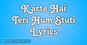 Dhanyawad Stuti Gaye Lyrics Karte Hai Teri Hum Stuti Lyrics
