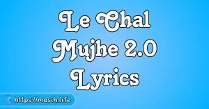 Stuti Aaradhna Upar Jati Hai Lyrics Le Chal Mujhe 2.0 Lyrics