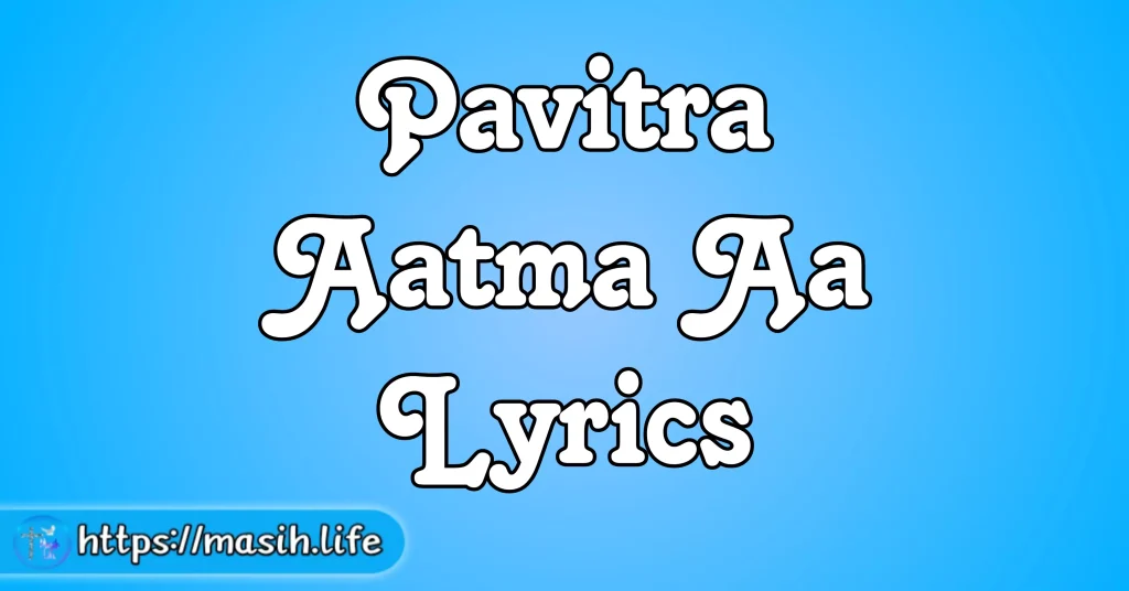Pavitra Aatma Aa Lyrics