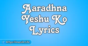 Aaradhna Yeshu Ko Lyrics