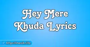 Tu Mera Sharansthan Lyrics Hey Mere Khuda Lyrics