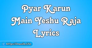Pyar Karun Main Yeshu Raja Lyrics