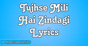 Sun Le Dua Lyrics Tujhse Mili Hai Zindagi Lyrics