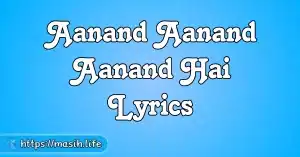 Jhumo Nacho Khushi Se Aaj Lyrics Aanand Aanand Aanand Hai Lyrics