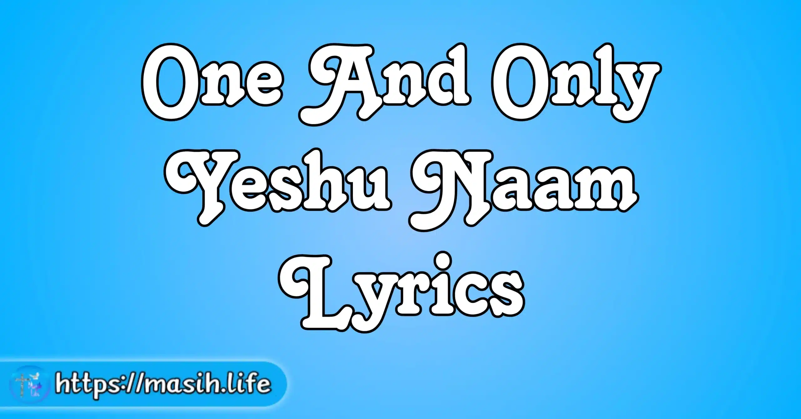 One And Only Yeshu Naam Lyrics MasihLife