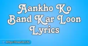 Sun Le Dua Lyrics Aankhon Ko Band Karlun Lyrics