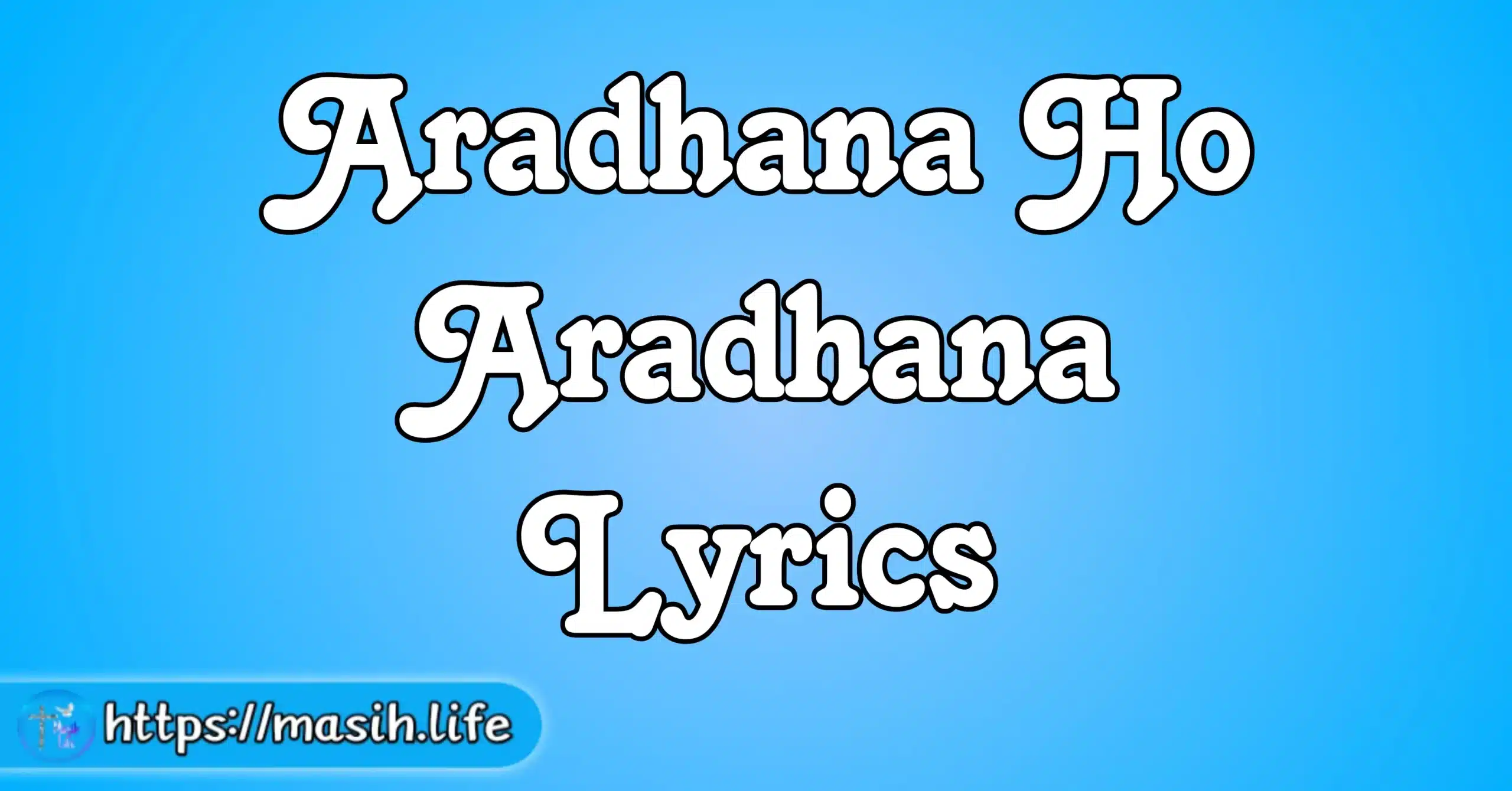 Aradhana Ho Aradhana Lyrics Masih Life