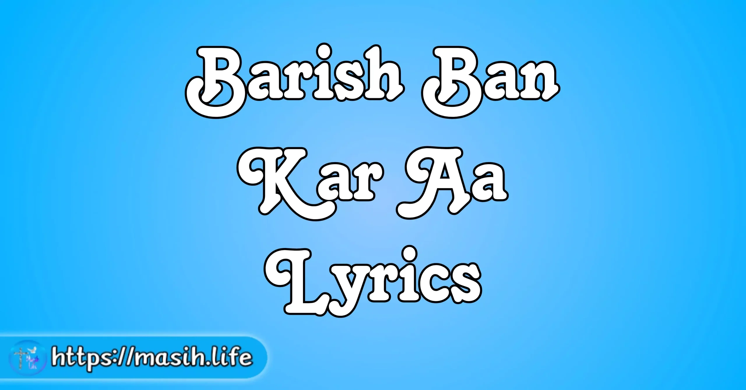 Barish Ban Kar Aa Lyrics