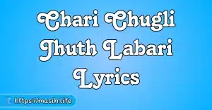 Chari Chugli Jhuth Labari Lyrics