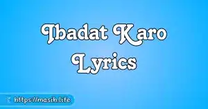 Main Khoon Kharida Hun Lyrics Ibadat Karo Lyrics