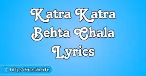 Hallelujah Hosanna Lyrics Katra Katra Behta Chala Lyrics