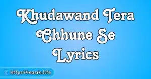 Aati Jati Lebe Yeshu Naam Lyrics Khudawand Tere Chhune Se Lyrics