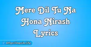 Mere Dil Tu Na Hona Nirash Lyrics