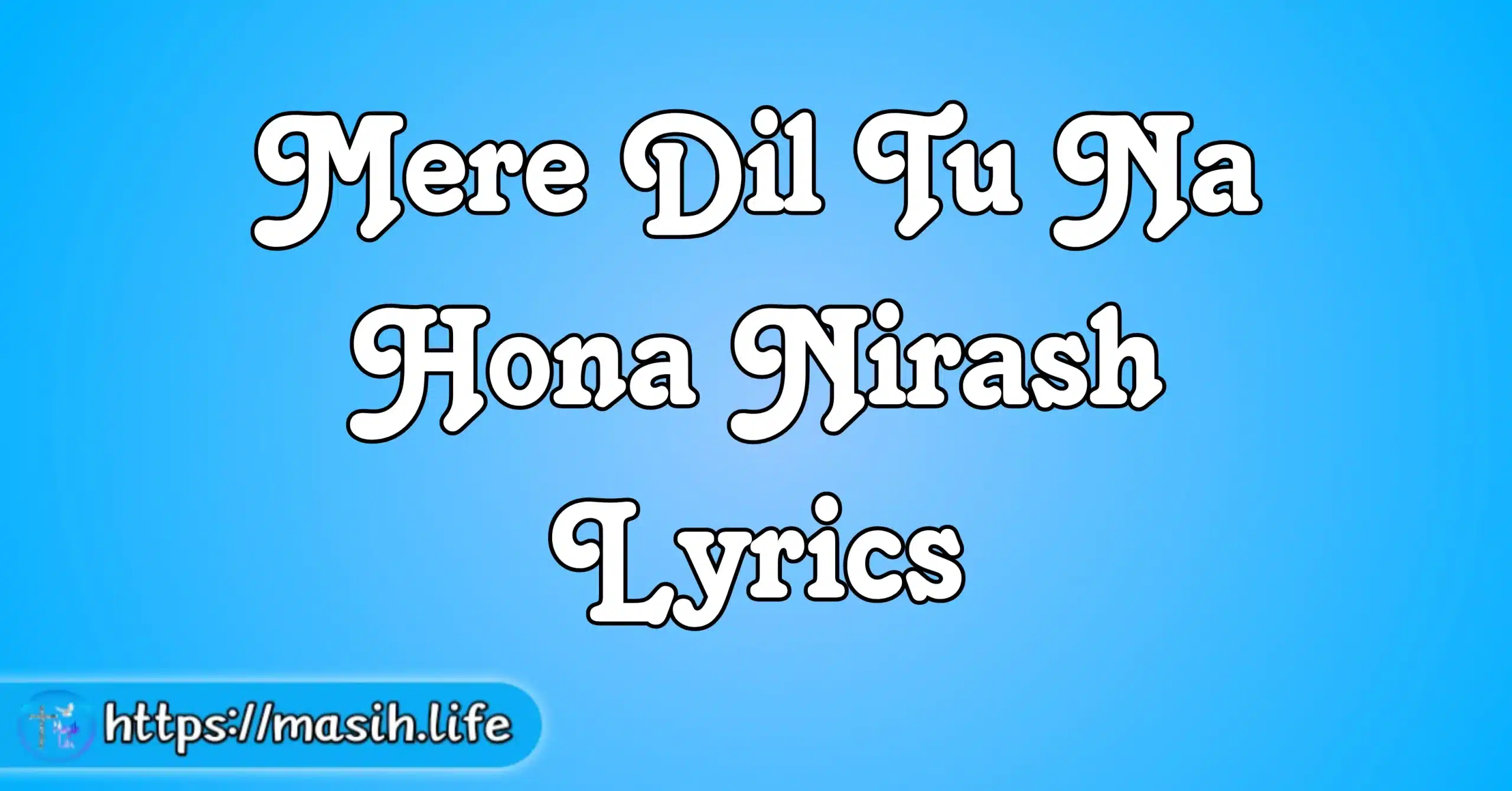 Mere Dil Tu Na Hona Nirash Lyrics