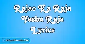 Rajao Ka Raja Yeshu Raja Lyrics