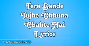 Main Kis Se Darunga Lyrics Tere Bande Tujhe Chhuna Chahte Hai Lyrics