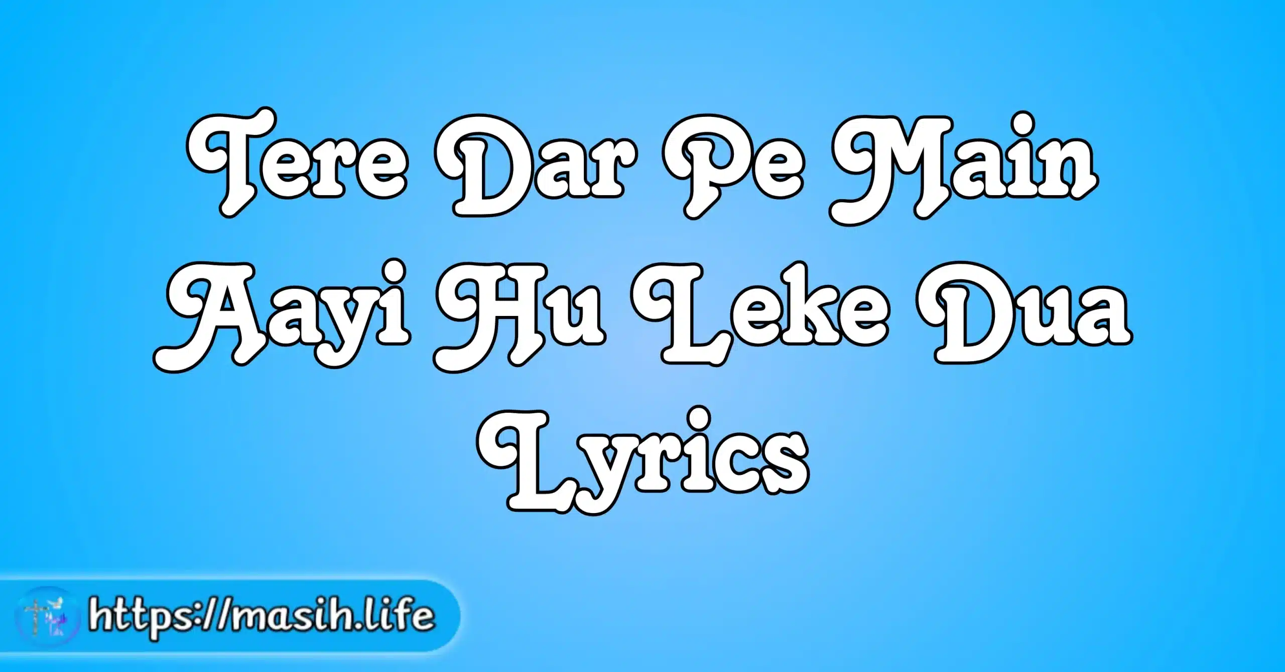 Tere Dar Pe Main Aayi Hu Leke Dua Lyrics