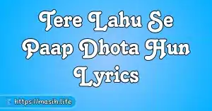 Jane Do Sari Duniya Ki Daulat Lyrics Tere Lahu Se Paap Dhota Hun lyrics