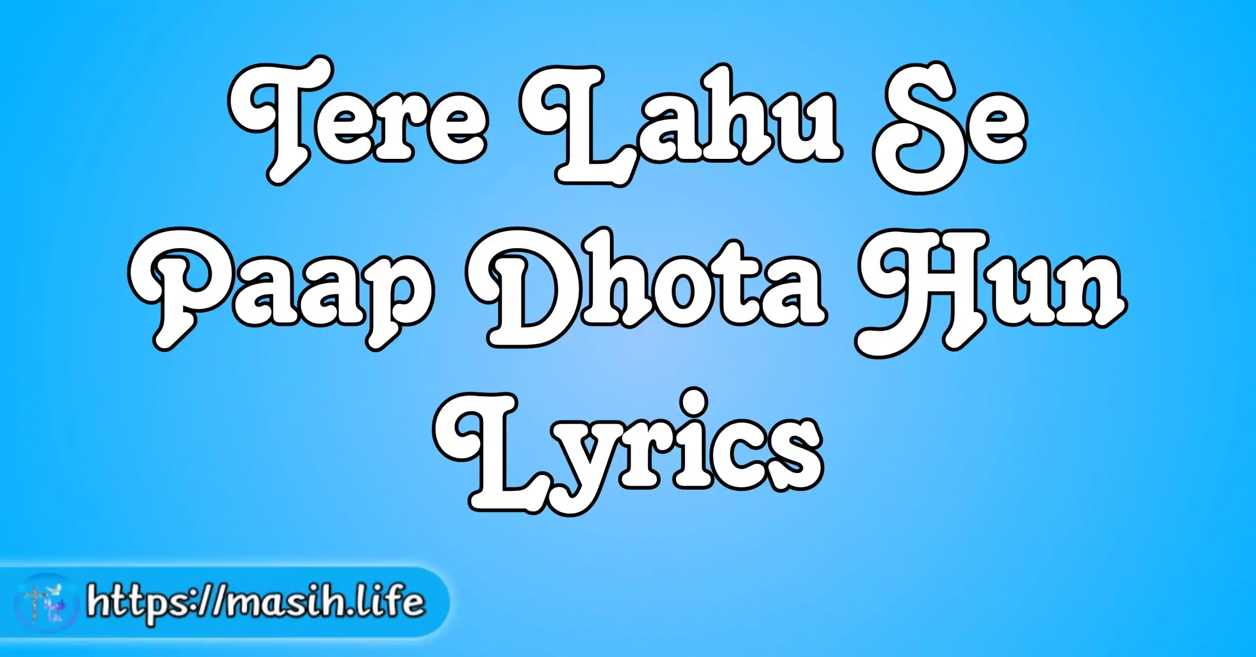 Tere Lahu Se Paap Dhota Hun Lyrics Masih Life