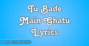 Prabhu Ka Dhanyavad Karunga Lyrics Tu Bade Main Ghatu Lyrics