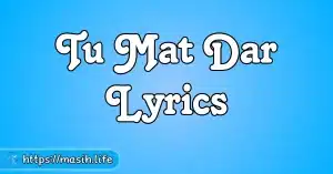 Main Kis Se Darunga Lyrics Tu Mat Dar Lyrics