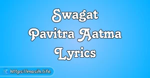 Aaj Ka Din Yahowa Ne Banaya Hai Lyrics Swagat Pavitra Aatma Lyrics