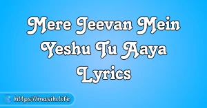 Dhanywad Yeshu Dhanywad Lyrics Mere Jeevan Mein Yeshu Tu Aaya Lyrics