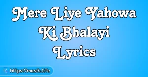 Dhanyawad Stuti Gaye Lyrics Mere Liye Yahowa Ki Bhalayi Lyrics