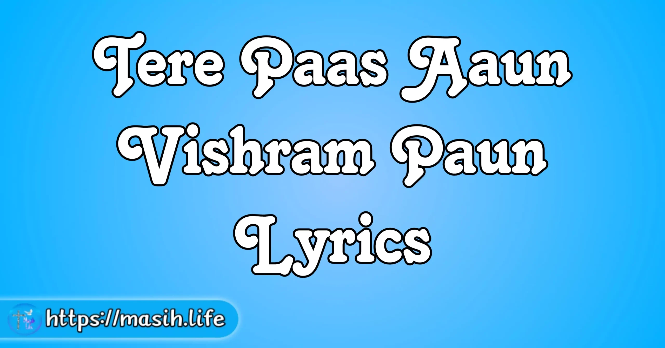 Tere Paas Aaun Vishram Paun Lyrics