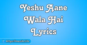 Kiya Mera Abhishek Lyrics Yeshu Aane Wala Hai Lyrics