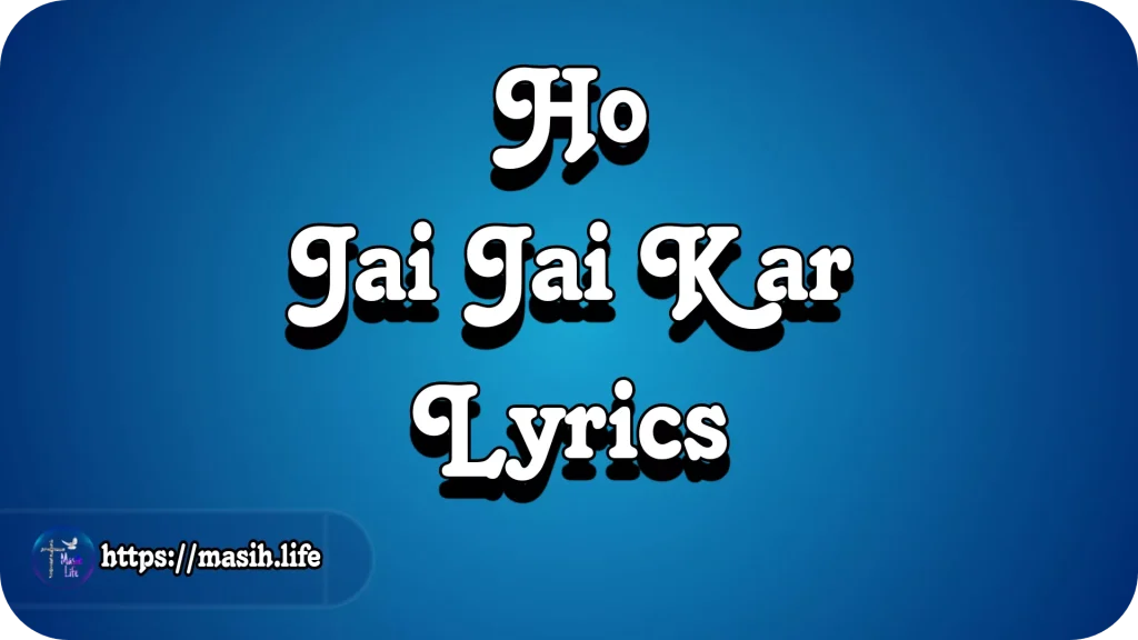 Ho Jai Jai Kar Lyrics Ho Jai Jai Kar Lyrics