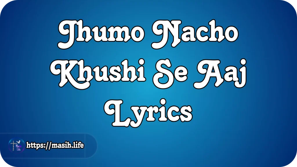 Jhumo Nacho Khushi Se Aaj Lyrics