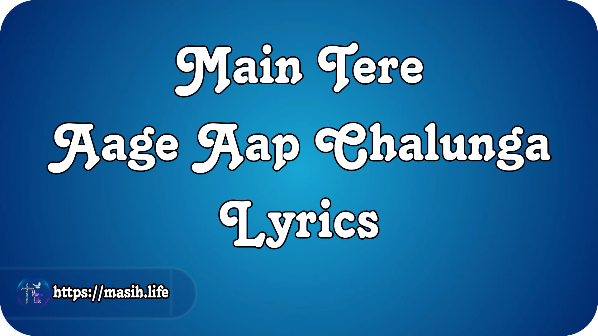 Main Tere Aage Aap Chalunga Lyrics