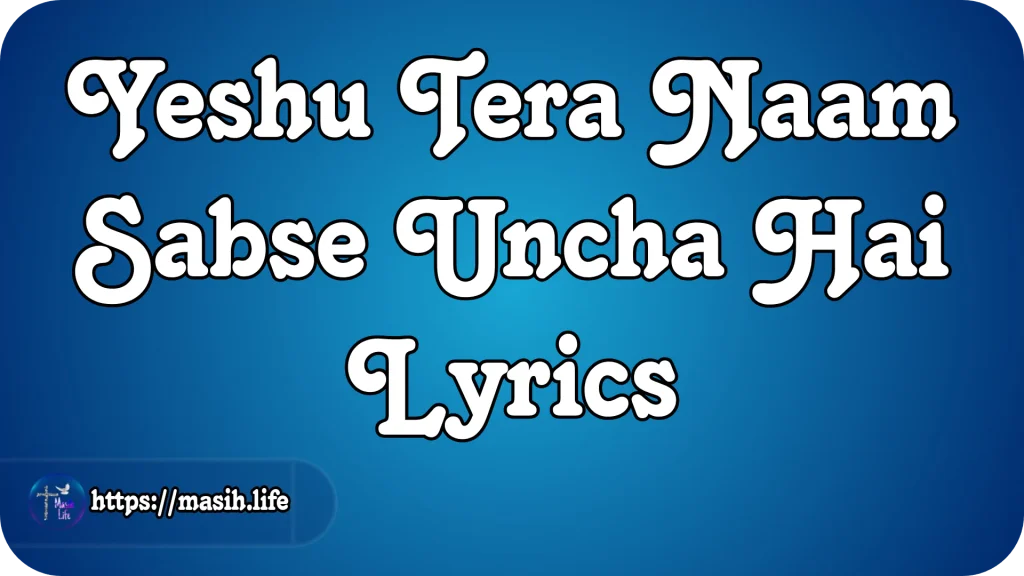 Yeshu Tera Naam Sabse Uncha Hai Lyrics