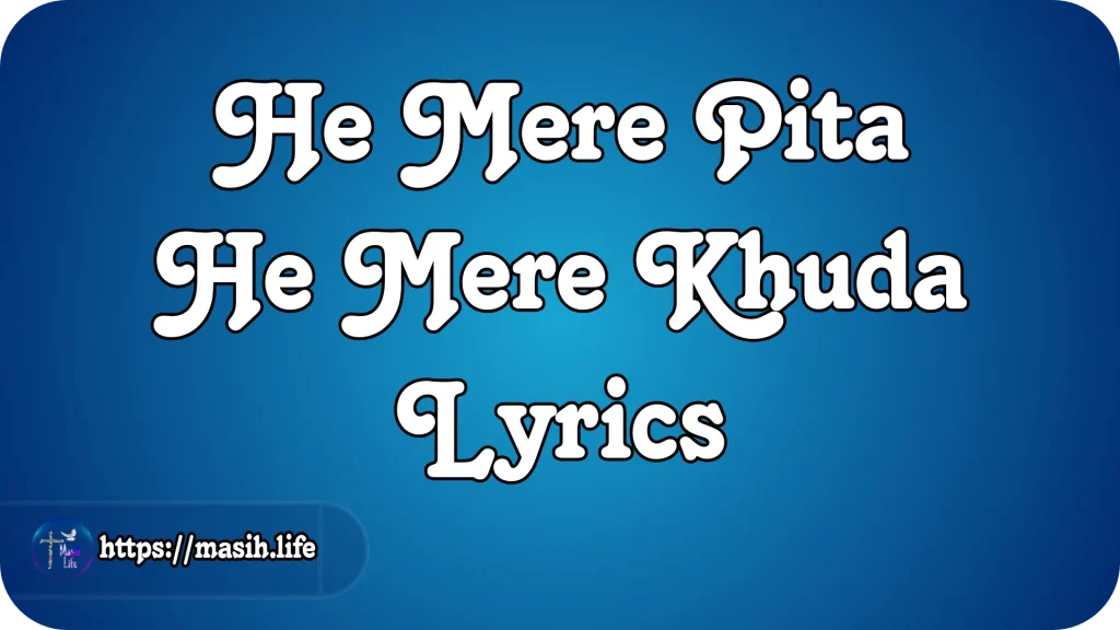 He Mere Pita He Mere Khuda Lyrics