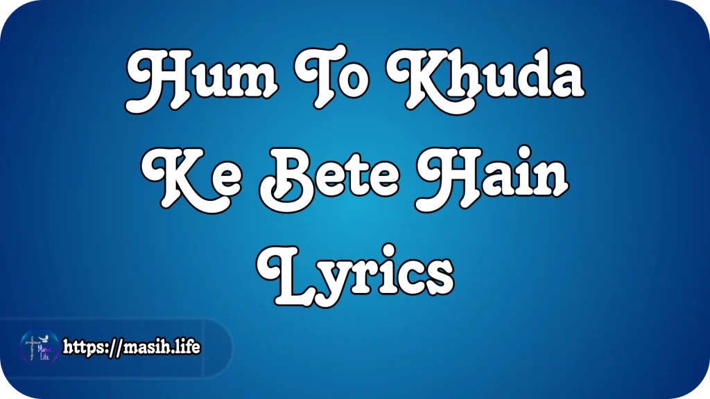 Hum To Khuda Ke Bete Hain Lyrics