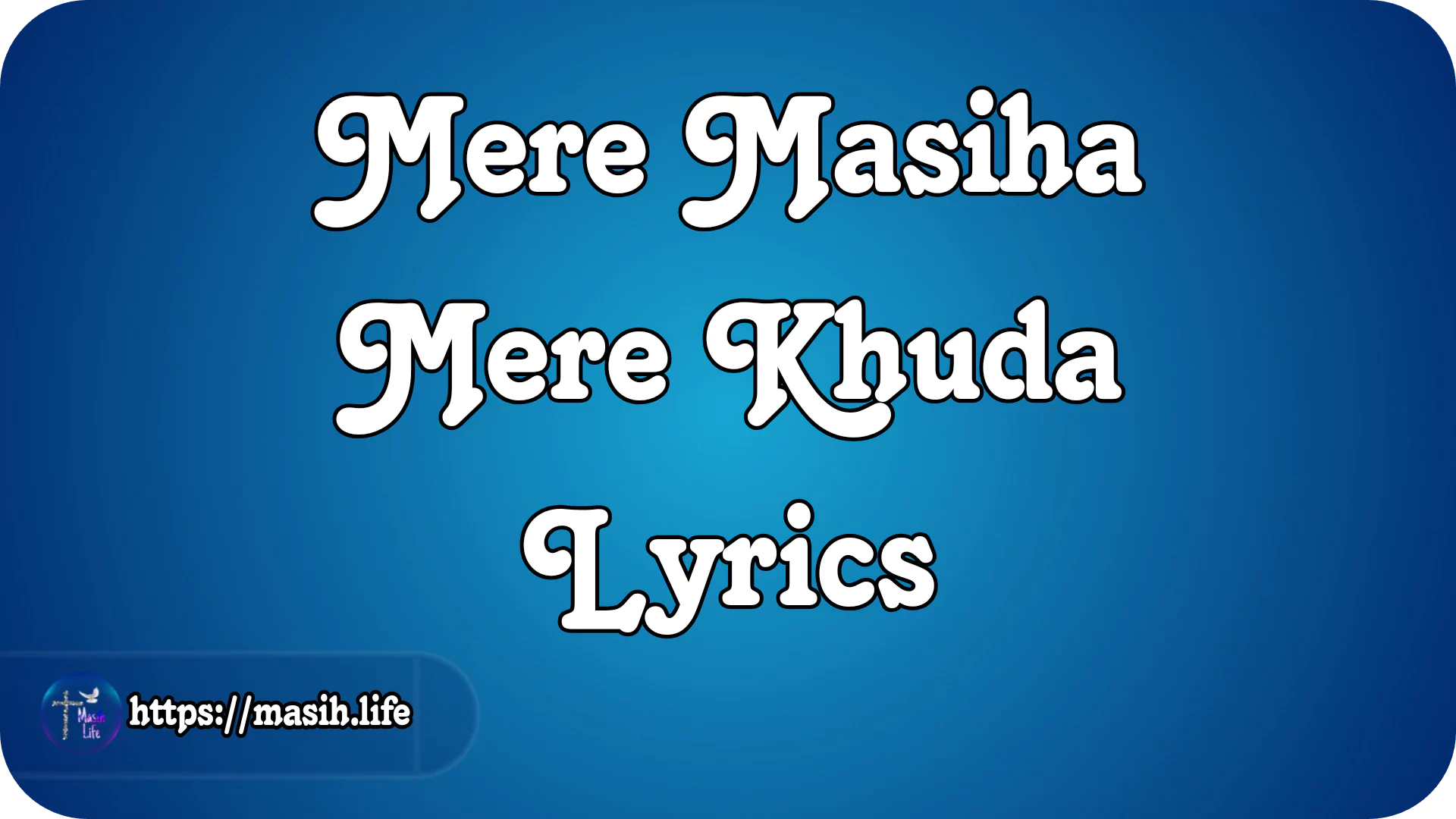 Mere Masiha Mere Khuda Lyrics