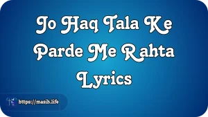 Jo Haq Tala Ke Parde Me Rahta Lyrics
