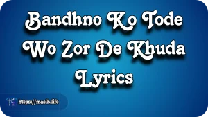 Bandhno Ko Tode Lyrics