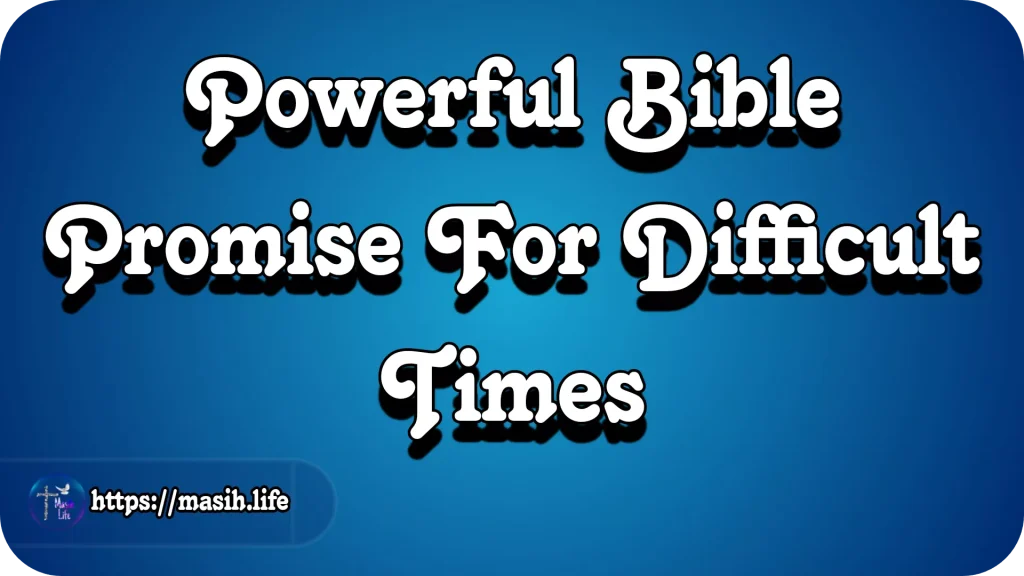 Bible Promise For Difficult Times Powerful Bible Promise for Difficult Times