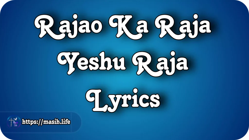 Rajao Ka Raja Yeshu Raja Lyrics Rajao Ka Raja Yeshu Raja Lyrics
