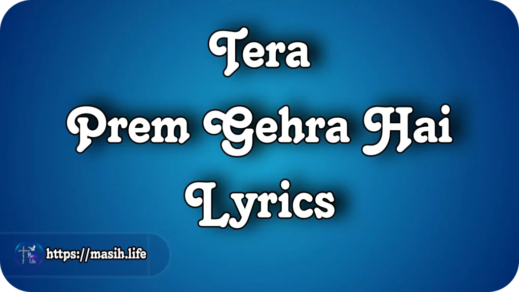 Tera Prem Gehra Hai Lyrics Tera Prem Gehra Hai Lyrics